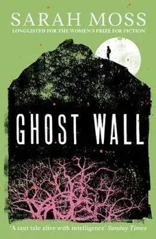 Ghost Wall, Paperback/Sarah Moss