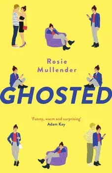 Ghosted. a brand new hilarious and feel-good rom com for summer, Hardback/Rosie Mullender