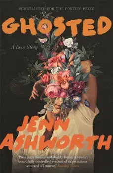 Ghosted. A Love Story, Paperback/Jenn Ashworth