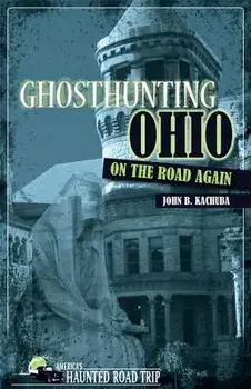 Ghosthunting Ohio on the Road Again, Paperback/John B. Kachuba