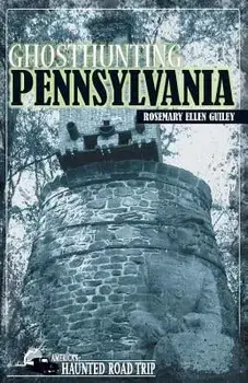 Ghosthunting Pennsylvania, Paperback/Rosemary Ellen Guiley