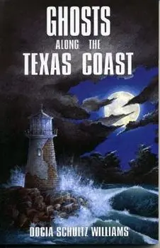Ghosts Along the Texas Coast, Paperback/Docia Schultz Williams