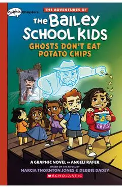 Ghosts Don't Eat Potato Chips: A Graphix Chapters Book (the Adventures of the Bailey School Kids #3) - Marcia Thornton Jones