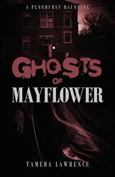Ghosts of Mayflower: A Pennhurst Haunting, Paperback/Tamera Lawrence