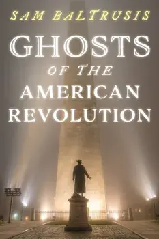 Ghosts of the American Revolution, Paperback/Sam Baltrusis