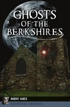 Ghosts of the Berkshires, Paperback/Robert Oakes