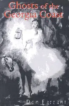 Ghosts of the Georgia Coast, Paperback/Don Farrant
