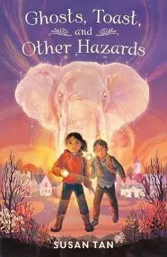 Ghosts, Toast, and Other Hazards - Susan Tan