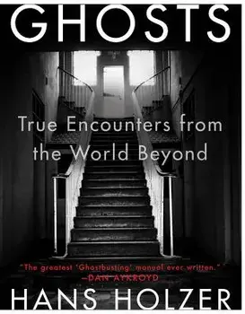 Ghosts: True Encounters with World Beyond, Paperback/Hans Holzer