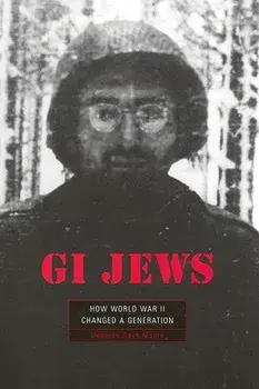 GI Jews: How World War II Changed a Generation, Paperback/Deborah Dash Moore