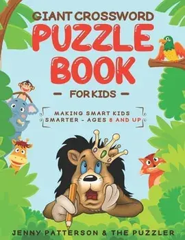 Giant Crossword Puzzle Book for Kids: Making Smart Kids Smarter: Ages 8 and Up, Paperback/The Puzzler