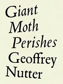 Giant Moth Perishes, Paperback/Geoffrey Nutter