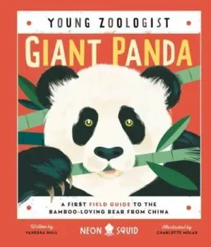 Giant Panda (Young Zoologist). A First Field Guide to the Bamboo-Loving Bear from China, Hardback/Neon Squid