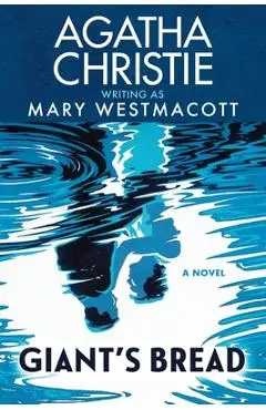 Giant's Bread - Agatha Christie