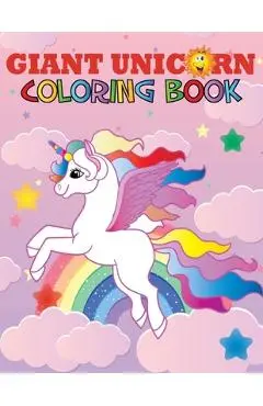 Giant Unicorn Coloring Book: The big unicorn coloring book for Girls, Toddlers & Kids Ages 1, 2, 3, 4, 5, 6, 7, 8 ! - Coloring Book Activity Joyful