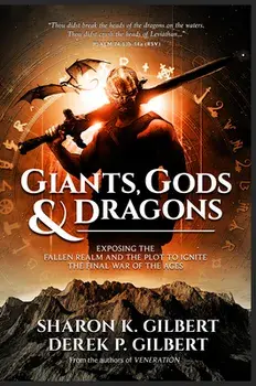 Giants, Gods, and Dragons: Exposing the Fallen Realm and the Plot to Ignite the Final War of the Ages, Paperback/Sharon K. Gilbert