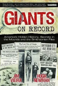 Giants on Record: America's Hidden History, Secrets in the Mounds and the Smithsonian Files, Paperback/Jim Vieira