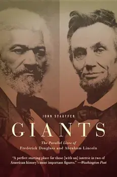 Giants: The Parallel Lives of Frederick Douglass and Abraham Lincoln, Paperback/John Stauffer