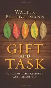 Gift and Task: A Year of Daily Readings and Reflections, Hardcover/Walter Brueggemann