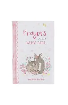 Gift Book Prayers for My Baby Girl - Carolyn Larsen