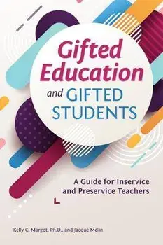 Gifted Education and Gifted Students: A Guide for Inservice and Preservice Teachers, Paperback/Kelly Margot