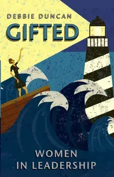 Gifted. Women in Leadership, Paperback/Deborah Duncan