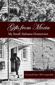 Gifts from Mexia: My Small Alabama Hometown, Paperback/Gwenyth Jaye Mccorquodale