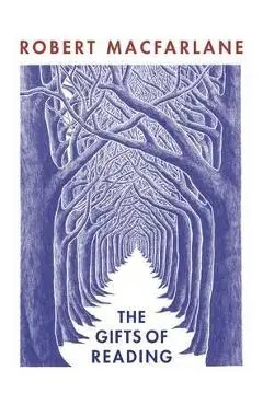 Gifts of Reading - Robert Macfarlane