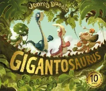 Gigantosaurus. 10th Anniversary Edition, Paperback/Jonny Duddle