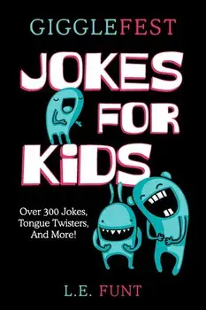 GiggleFest Jokes For Kids: Clean Joke Book, Knock Knock, Tongue Twisters, Riddles and Puns, Ages 7 to 10, Paperback/L. E. Funt