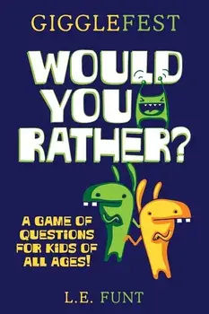 GiggleFest Would You Rather: A Game Of Questions For Kids Of All Ages, Paperback/L. E. Funt