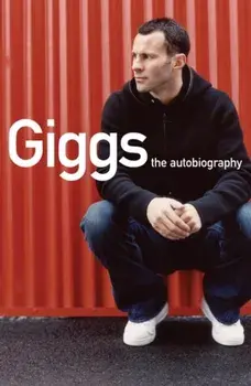 Giggs. The Autobiography, Paperback/Joe Lovejoy