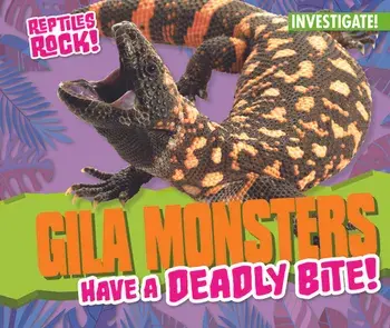 Gila Monsters Have a Deadly Bite!, Library Binding/Elise Tobler