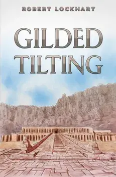 Gilded Tilting, Hardback/Robert Lockhart