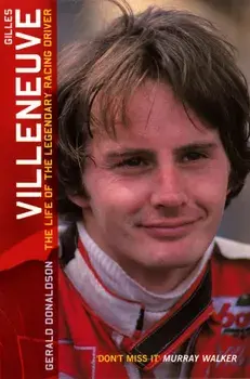 Gilles Villeneuve: The Life of the Legendary Racing Driver, Paperback/Gerald Donaldson