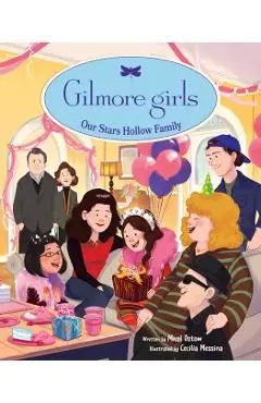 Gilmore Girls: Our Stars Hollow Family - Micol Ostow