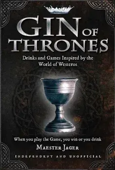 Gin of Thrones. Cocktails & drinking games inspired by the World of Westeros, Hardback/Daniel Bettridge