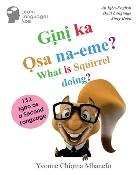 Gini ka Osa na-eme? What is Squirrel doing?: An Igbo-English Dual Language Storybook, Paperback/Yvonne C. Mbanefo