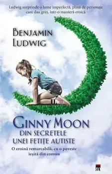 Ginny Moon. Din secretele unei fetite autiste/Benjamin Ludwig