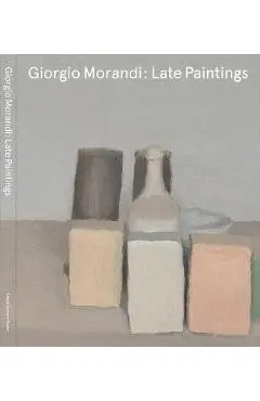 Giorgio Morandi: Late Paintings - Giorgio Morandi