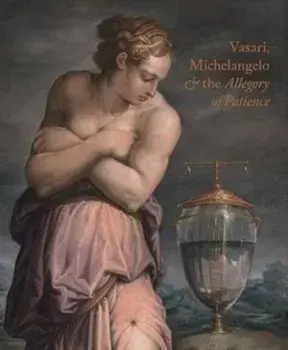 Giorgio Vasari, Michelangelo and the Allegory of Patience, Hardback/Carlo Falcioni