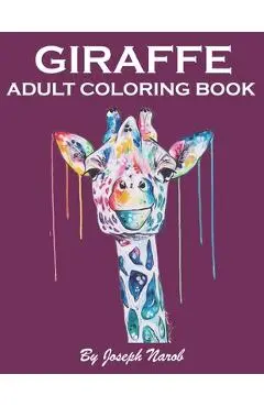 Giraffe Adult Coloring Book: Adult coloring book Giraffe Mandala and different types of coloring for stress relieving relaxation and mindfulness an - Joseph Narob