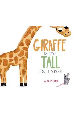 Giraffe Is Too Tall for This Book - Dk Ryland