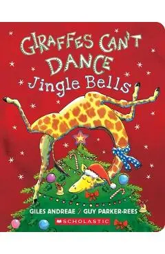 Giraffes Can't Dance: Jingle Bells - Giles Andreae