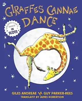 Giraffes Cannae Dance. Giraffes Can't Dance in Scots, Paperback/Giles Andreae