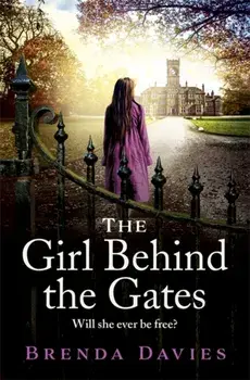 Girl Behind the Gates. A raw, heart-breaking historical novel based on a true story that will stay with you for ever, Paperback/Brenda Davies