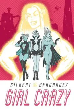 Girl Crazy, Hardback/Gilbert Hernandez