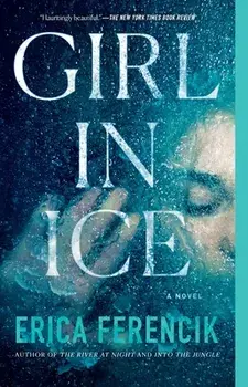 Girl in Ice, Paperback/Erica Ferencik
