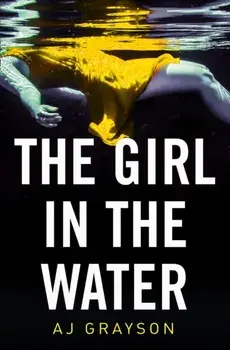 Girl in the Water, Paperback/A. J. Grayson
