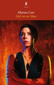 Girl on an Altar. Main - Re-issue, Paperback/Marina Carr